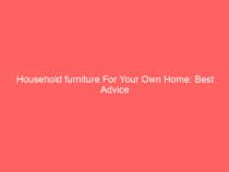 Household furniture For Your Own Home: Best Advice