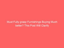 Must Fully grasp Furnishings Buying Much better? This Post Will Clarify